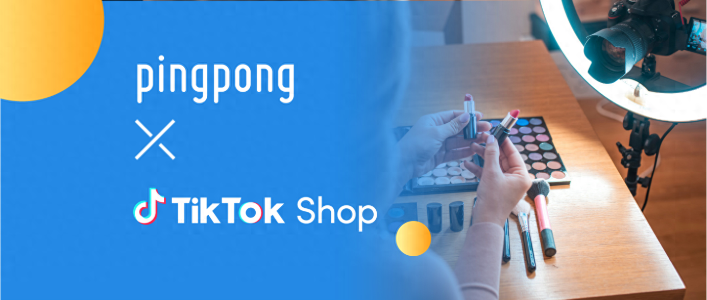 pingpong与tiktokshop达成合作东南亚跨境站点收款上线
